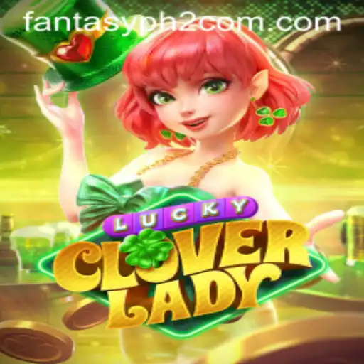 Exploring LuckyCloverLady: A New Era in the Fantasy Ph2 Universe